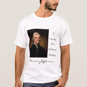 I cannot live without books. T-Shirt