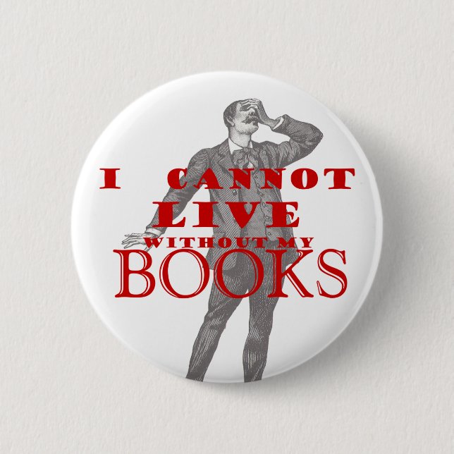 I cannot live without my books - male 2 inch round button (Front)