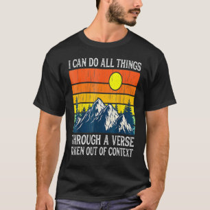 I cans do all things through a out of context retr T-Shirt