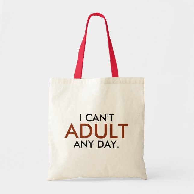 I Can't Adult Any Day Tote Bag (Front)