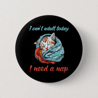 I cant adult today 2 inch round button