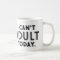 I Can't Adult Today Coffee Mug