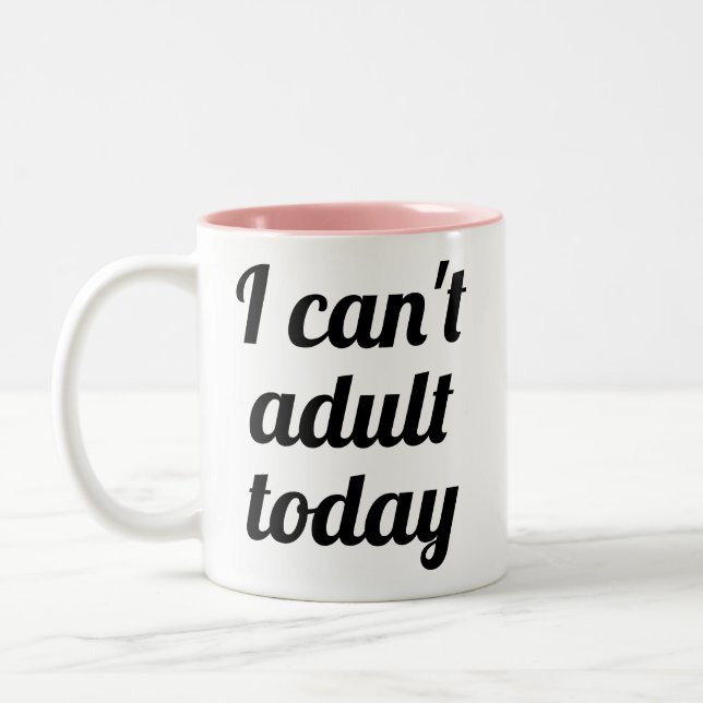 I can't adult today | funny humor joke mug (Left)