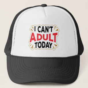 I Can't Adult Today   Funny Introvert Hat