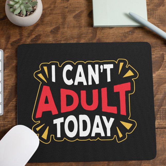 I Can't Adult Today | Funny Introvert Mouse Pad (Creator Uploaded)
