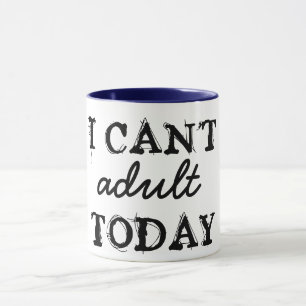 i can't adult today funny mug coffee mug gift idea