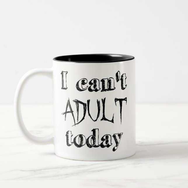 I Can't Adult Today, Funny Two-Tone Coffee Mug (Left)