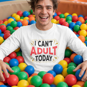 I Can't Adult Today Funny Vacation T-Shirt