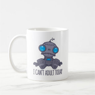I Can't Adult Today Sad Robot Coffee Mug