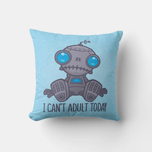 I Can't Adult Today Sad Robot Throw Pillow