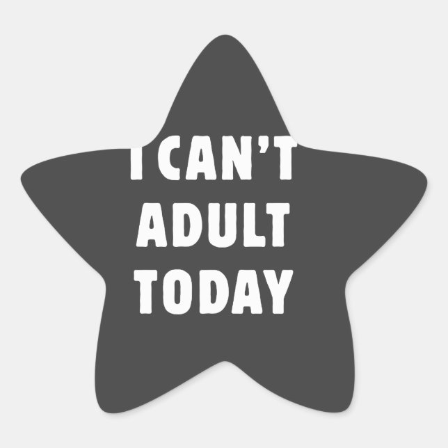 I can't Adult today Star Sticker (Front)