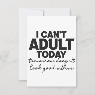 I Can't Adult Today Tomorrow Doesn't look good  Thank You Card