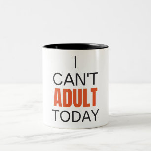 I can't adult today Two-Tone coffee mug