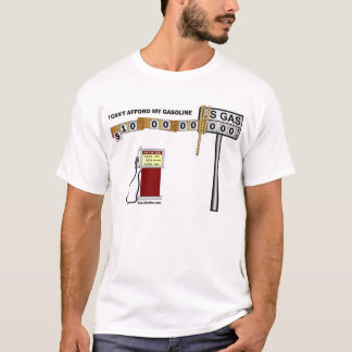I Can't Afford My Gasoline T-Shirt