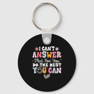I Can't Answer That For You Do The You Can Testing Keychain