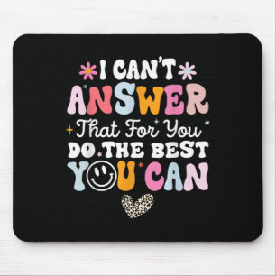 I Can't Answer That For You Do The You Can Testing Mouse Pad