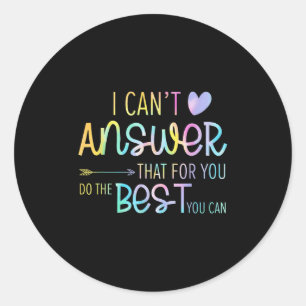 I Can't Answer That For You Staar Test Teacher Tes Classic Round Sticker