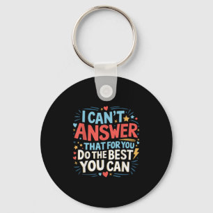 I Cant Answer That For You Staar Test Teacher Test Keychain