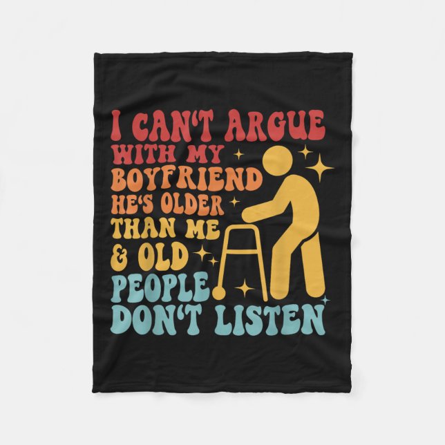 I Can't Argue With My Boyfriend He's Older Than Me Fleece Blanket (Front)