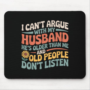 I Can't Argue With My Husband Funny Husband And Wi Mouse Pad