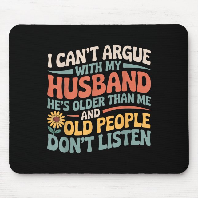 I Can't Argue With My Husband Funny Husband And Wi Mouse Pad (Front)