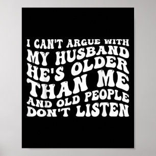 I Can't Argue With My Husband Funny Wife Humor Quo Poster