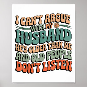 I Can't Argue With My Husband He's Older Than Me F Poster