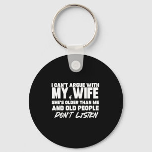 I Can't Argue With My Wife She's Older Than Me &am Keychain