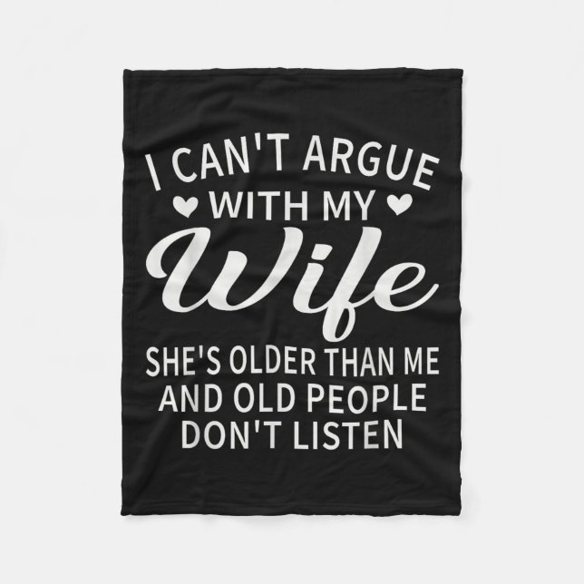 I Can't Argue With My Wife She's Older Than Me Fun Fleece Blanket (Front)