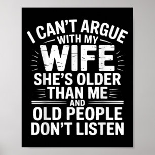 I Can't Argue With My Wife She's Older Than Me Fun Poster