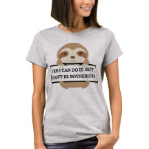 I Can't be Bothered Funny Sloth design
