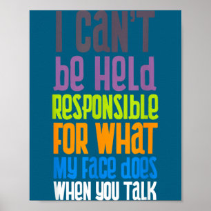 I Cant Be Held Resnsible Sarcasm Sy Funny Sarcasti Poster