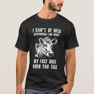 I Cant Be Held Responsible For What My Cow Farmer  T-Shirt