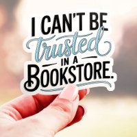 I Can't Be Trusted In A Bookstore Vinyl