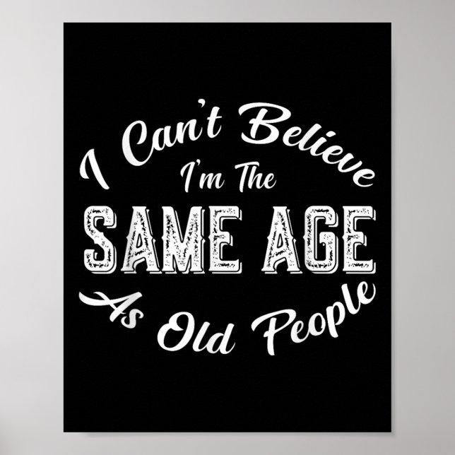 I Can't Believe I'm The Same Age As Old People, Fu Poster (Front)