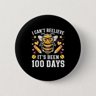 I Can't Believe Its Been 100 Days Funny Bee 100th  2 Inch Round Button