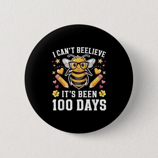 I Can't Believe Its Been 100 Days Funny Bee 100th  2 Inch Round Button (Front)