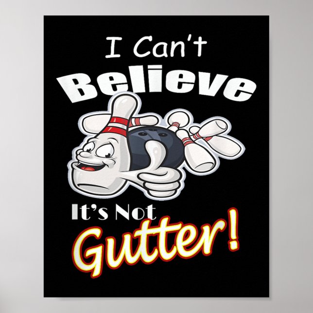 I Can't Believe It's Not Gutter Matching Bowling T Poster (Front)