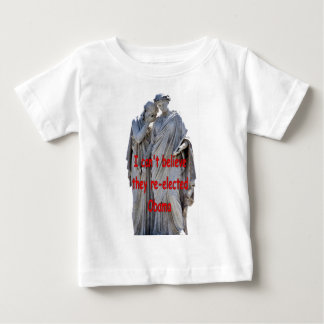 I CAN'T BELIEVE THEY RE-ELECTED OBAMA BABY T-Shirt