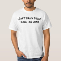 I can't brain today I have the dumb