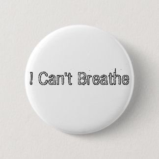 I Can't Breath 2 Inch Round Button