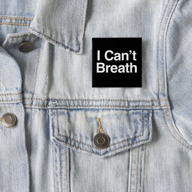 I Can't Breath 2 Inch Square Button (In Situ)