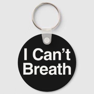 I Can't Breath Keychain