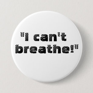 "I can't breathe!" 3 Inch Round Button