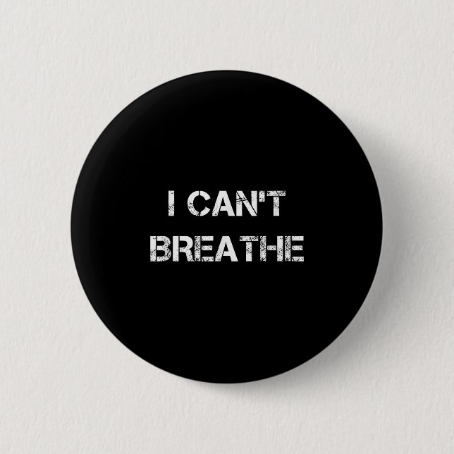 I Can't Breathe, Protest And Equal Rights  2 Inch Round Button (Front)