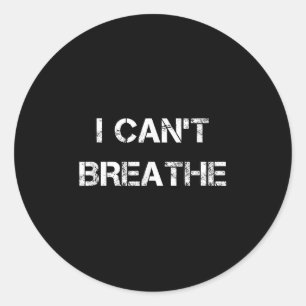 I Can't Breathe, Protest And Equal Rights Classic Round Sticker
