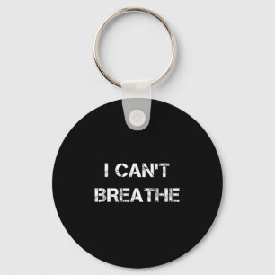 I Can't Breathe, Protest And Equal Rights Keychain