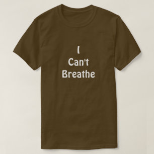 I Can't Breathe T-Shirt