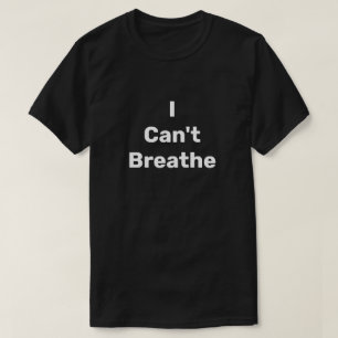 I Can't Breathe T-Shirt