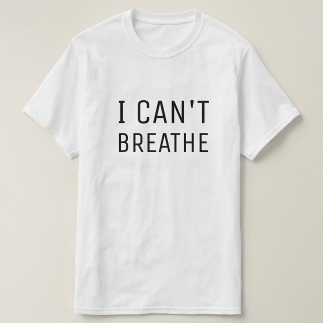 I CAN'T BREATHE T-Shirt (Design Front)